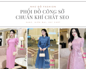 Phối đồ công sở chuẩn khí chất SEO
